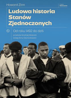 Ludowa historia Stanów Zjednoczonych. Od roku 1492 do dziś wyd. 2 - Howard Zinn