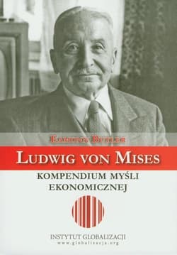 Ludwig von Mises Kompendium myśli ekonomicznej - Eamonn Butler