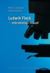 Ludwik Fleck mikrobiolog i filozof - Paweł Jarnicki, Maria Ciesielska