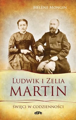 Ludwik i Zelia Martin Święci w codzienności - Helene Mongin