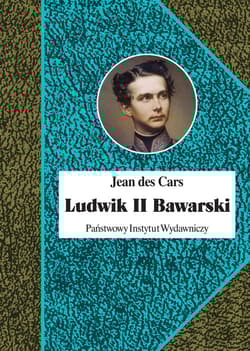 Ludwik II Bawarski Król rażony szaleństwem