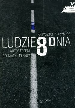 Ludzie 8 dnia Autostopem do Matki Teresy - Krzysztof Pałys
