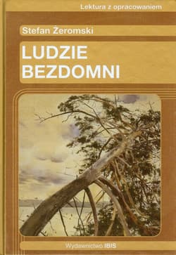 Ludzie bezdomni Stefan Żeromski Lektura z opracowaniem - Kinga Szafruga
