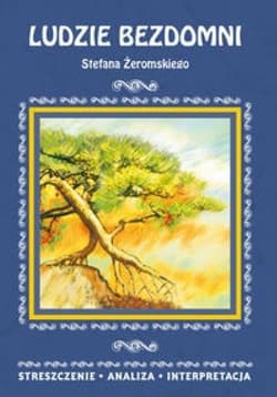 Ludzie bezdomni Stefana Żeromskiego Streszczenie, analiza, interpretacja - Justyna Kubryn
