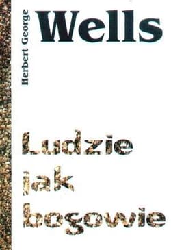 Ludzie Jak Bogowie - Herbert George Wells