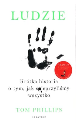 Ludzie Krótka historia o tym jak spieprzyliśmy - Tom Phillips