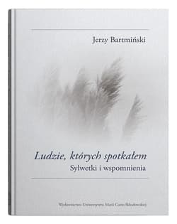 Ludzie których spotkałem Sylwetki i wspomnienia - Bartmiński Jerzy