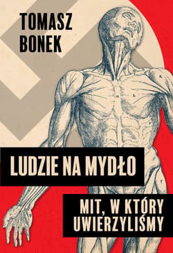 Ludzie na mydło: Mit, w który uwierzyliśmy - ebook - Tomasz Bonek