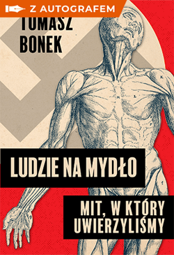 Ludzie na mydło: Mit, w który uwierzyliśmy - książka z autografem - Tomasz Bonek