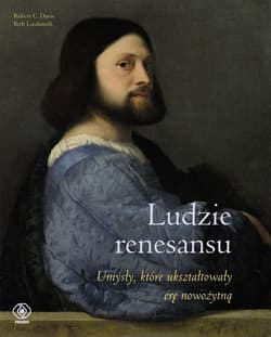 Ludzie renesansu. Umysły, które ukształtowały erę nowożytną - Robert C.  Davis, Beth  Lindsmith