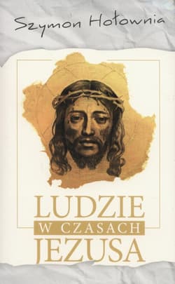 Ludzie w czasach Jezusa - Szymon Hołownia