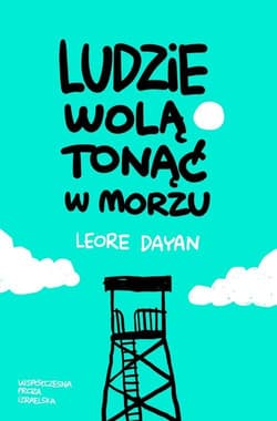 Ludzie wolą tonąć w morzu - Leore Dayan