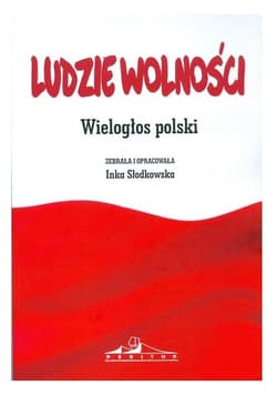 Ludzie wolności Wielogłos polski - Praca zbiorowa