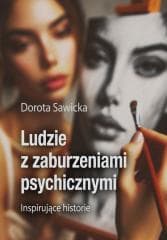 Ludzie z zaburzeniami psychicznymi - Dorota Sawicka