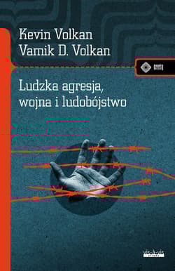 Ludzka agresja, wojna i ludobójstwo - Kamik Volkan, Kevin Volkan