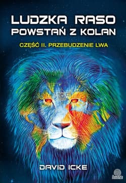 Ludzka raso, powstań z kolan Część 2 Przebudzenie lwa - David Icke