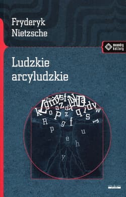 Ludzkie arcyludzkie - Fryderyk Nietzsche