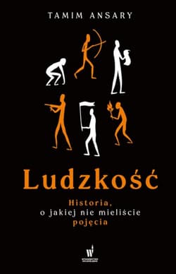 Ludzkość Historia o jakiej nie mieliście pojęcia - Tamim Ansary