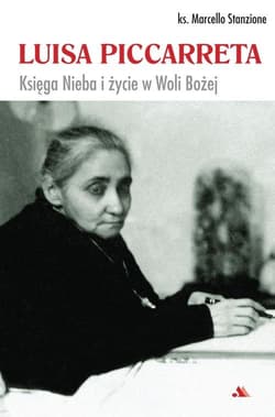 Luisa Piccarreta. Księga Nieba i życie w Woli... -  ks. Marcello Stanzione