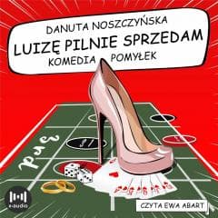 Luizę pilnie sprzedam. Komedia pomyłek audiobook - Danuta Noszczyńska