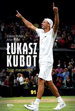 Łukasz Kubot Żyjąc marzeniami - Kubot Łukasz