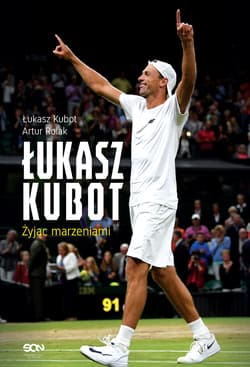 Łukasz Kubot Żyjąc marzeniami