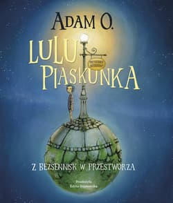 Lulu Piaskunka. Z Bezsennisk w przestworza - Adam C