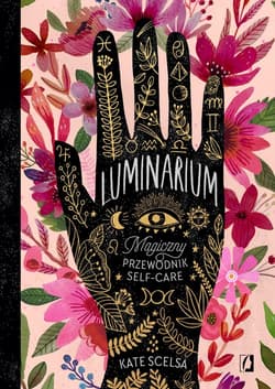 Luminarium Magiczny przewodnik self-care - Kate Scelsa