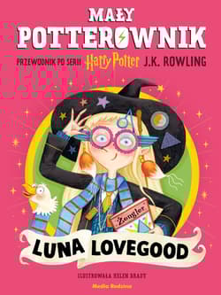 Luna Lovegood. Przewodnik po serii Harry Potter. Mały potterownik - J.K. Rowling
