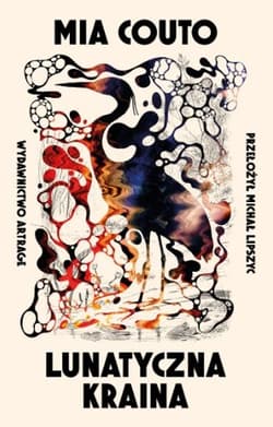 Lunatyczna Kraina - Mia Couto