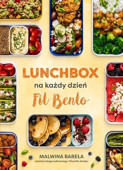 Lunchbox na każdy dzień. FIT BENTO - Malwina  Bareła