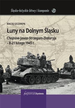 Łuny na Dolnym Śląsku Chojnów-Jawor-Strzegom-Złotoryja - 8-21 lutego 1945 r. - Szczerepa Maciej