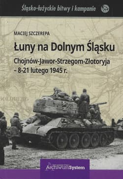 Łuny na Dolnym Śląsku Chojnów-Jawor-Strzegom-Złotoryja - 8-21 lutego 1945 r. - Szczerepa Maciej