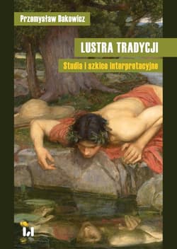 Lustra tradycji Studia i szkice interpretacyjne