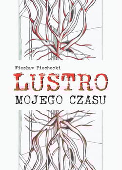 Lustro mojego czasu - Wiesław Piechocki