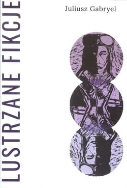 Lustrzane fikcje - Juliusz Gabryel