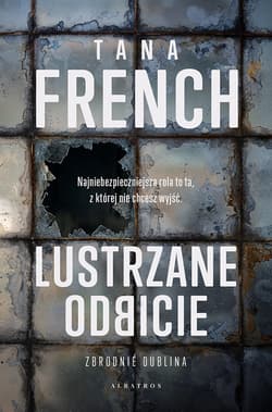 Lustrzane odbicie. Zbrodnie Dublina. Tom 2 - Tana French