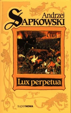 Lux perpetua Trylogia Husycka Tom 3 - Andrzej  Sapkowski