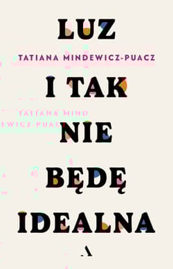 Luz. I tak nie będę idealna - Tatiana Mindewicz-Puacz