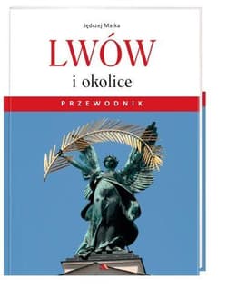 Lwów i okolice. Przewodnik - Majka Jędrzej