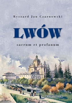 Lwów sacrum et profanum - Czarnowski Ryszard Jan