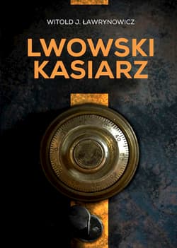 Lwowski kasiarz - Ławrynowicz Witold J.