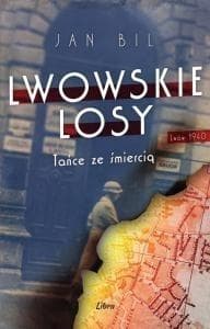 Lwowskie losy Tańce ze śmiercią - Jan Bil