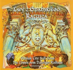 Lwy z Gdańskiego Ratusza Gdans City hall Lions Die Lowen vom Danziger Rathaus