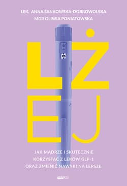 Lżej. Jak mądrze i skutecznie korzystać z leków GLP-1 oraz zmienić nawyki na lepsze - Anna Sankowska-Dobrowolska, Oliwia Poniatowska