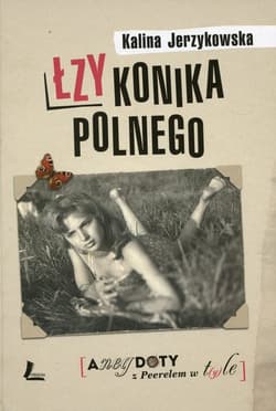 Łzy konika polnego Anegdoty z Peerelem w tyle - Kalina Jerzykowska
