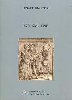 Łzy smutne Biblioteka Dawnej Literatury Popularnej i Okolicznościowej Tom 16