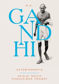 M.K. Gandhi Autobiografia Dzieje moich poszukiwań prawdy - Mahatma Gandhi