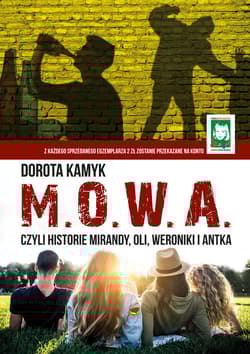 M. O. W. A. Czyli historie Mirandy, Oli, Weroniki i Antka - Dorota Kamyk