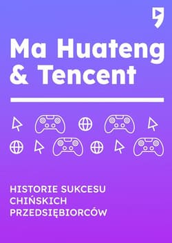 Ma Huateng & Tencent. Historie sukcesu chińskich przedsiębiorców - Leng Hu